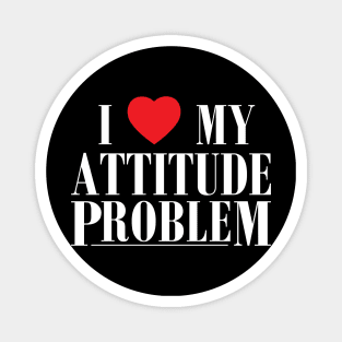 I Love My Attitude Problem I Heart My Attitude Problem Magnet